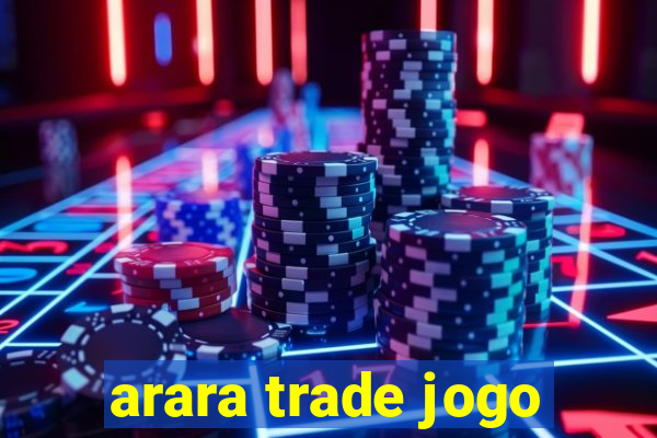 arara trade jogo